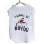Just Want to Be Loved BAYOU- Dog Shirt - Medium